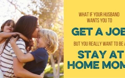 What if Your Husband Wants You to Work–But You Want to Stay at Home?