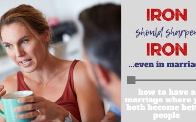 Iron Sharpens Iron Series: Marriage Should Make You Better People!