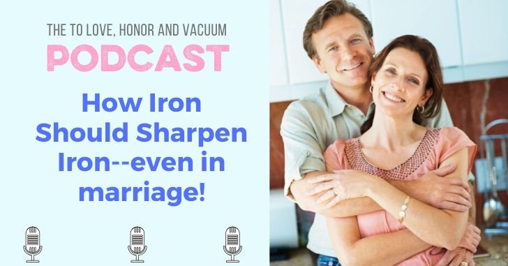 Iron Should Sharpen Iron: marriage should make you better people!