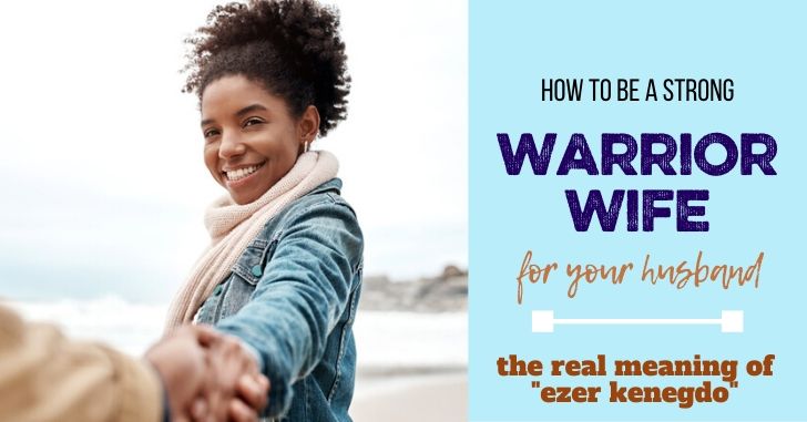 Warrior Wife: The Real Meaning of Ezer Kenegdo