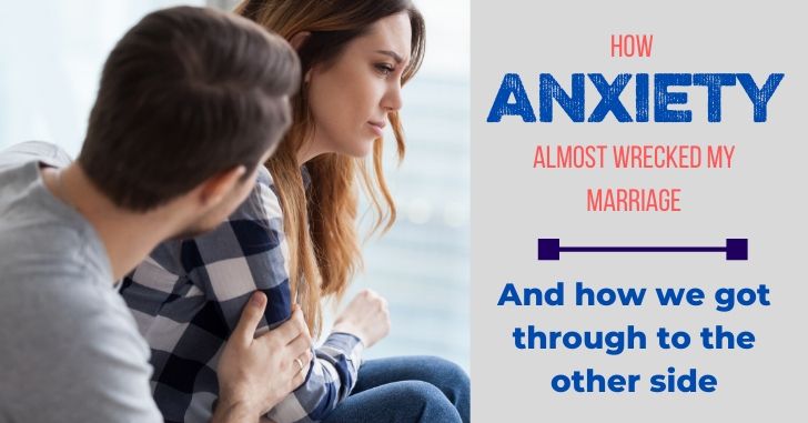 All the Ways Anxiety Has (Nearly) Ruined My Marriage