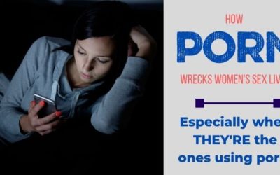 When Porn Wrecks YOUR Sex Drive–Not Just Your Husband’s