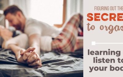 The Secret to Orgasm: Listening to Your Body
