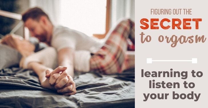 Secret to Orgasm: Listening to your body