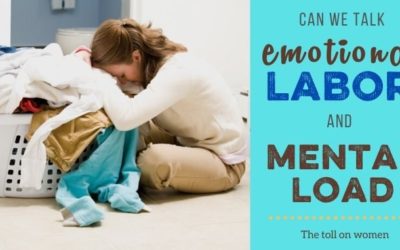 THE EMOTIONAL LABOR SERIES: Let’s Talk Emotional Labor and Mental Load