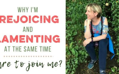 Why I’m Rejoicing and Lamenting at the Same Time–Wanna Join Me?