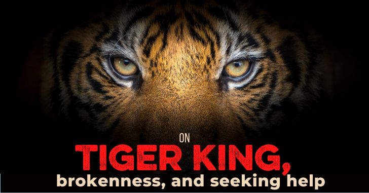 What Netflix's Tiger King teaches us about brokenness