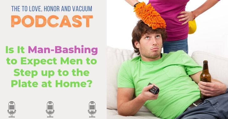 PODCAST EXTRAS: Is It Man-Bashing to Assume Men Can Take on Emotional Labor?