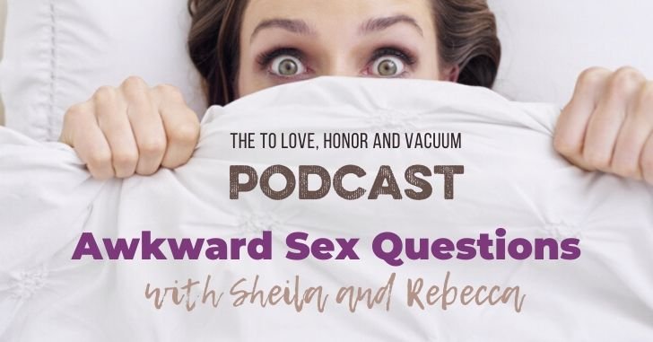 Awkward Sex Questions Podcast--Vagina, Fantasies, and More