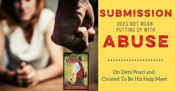 Debi Pearl, Submission and Abuse: A look at Created To Be His HelpMeet