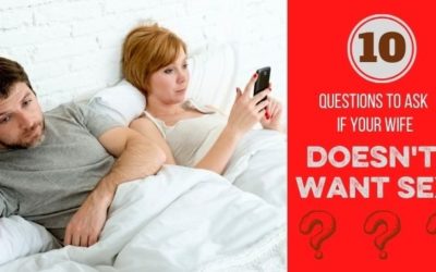 10 Questions to Ask if Your Wife Doesn’t Want Sex