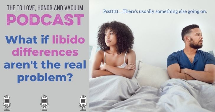 Libido Differences Podcast: There's Usually Something Else Going On