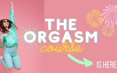 The Orgasm Course is Here!