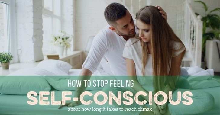 How to Stop Feeling Like you Take Too Long to Reach Orgasm