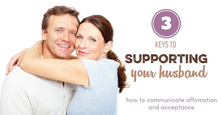 How to Support Your Husband: 3 Keys
