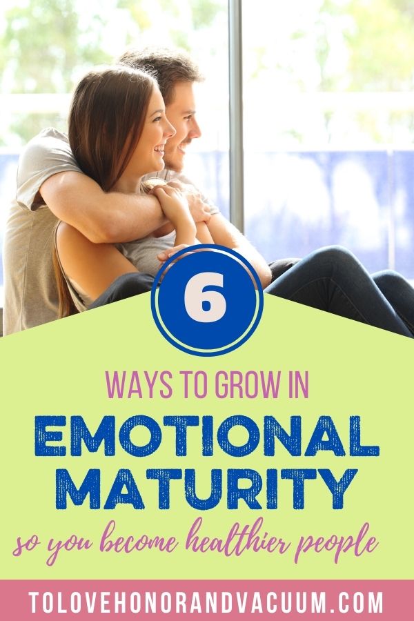 6 Ways to Grow in Emotional Maturity