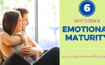 The EMOTIONAL MATURITY SERIES: 6 Ways to Grow in Emotional Maturity