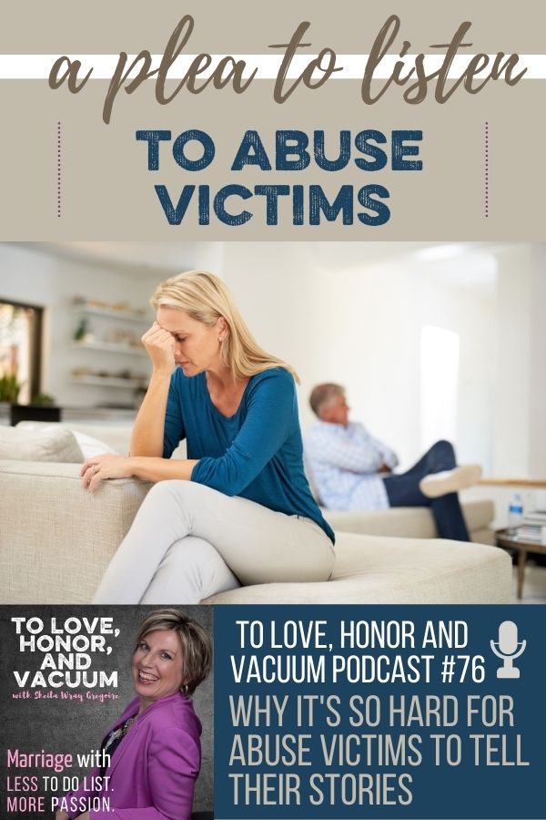 Listen to Abuse Victims: Why Abused Wives have a hard time telling their stories