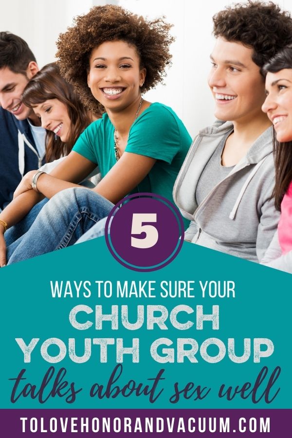 5 Ways to Make Sure Your Church Youth Group Talks about Sex Well