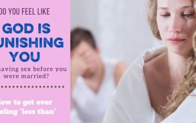 To the Wife Who Feels Like God is Punishing Her for Having Sex Before Marriage