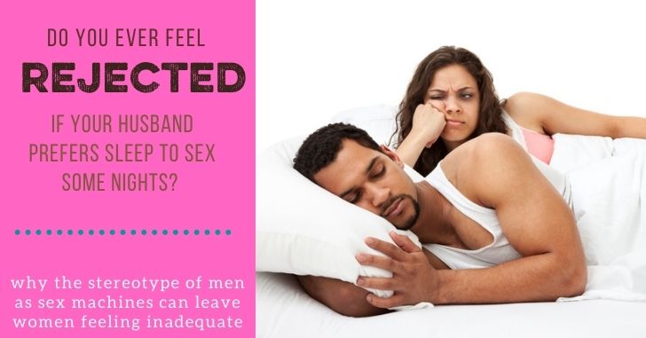 Do You Ever Feel Rejected When Your Husband Seems to Prefer Sleep to Sex?