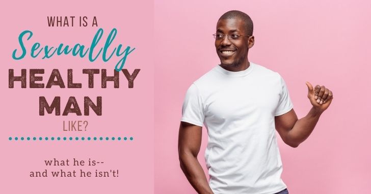 What Is a Sexually Healthy Man Like?