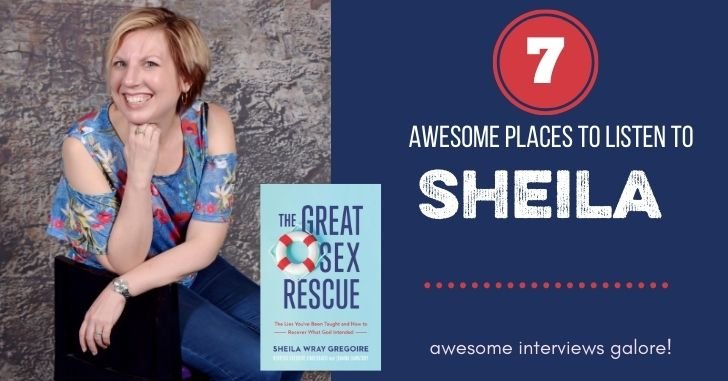So. Many. Interviews! 7 Places to Hear Sheila’s Story