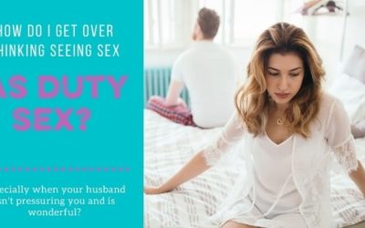 What if You’re Sabotaging Yourself with the “Duty Sex” Message?
