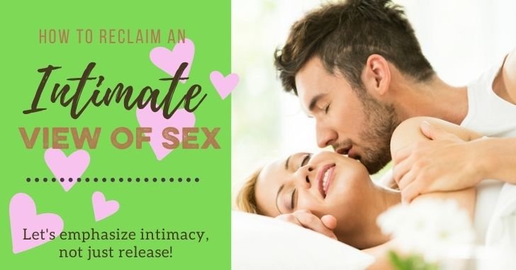 How to Reclaim an Intimate View of Sex in Marriage