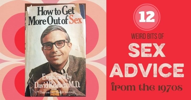 Dissecting a 1970s Sex Manual: How to Get More Out of Sex