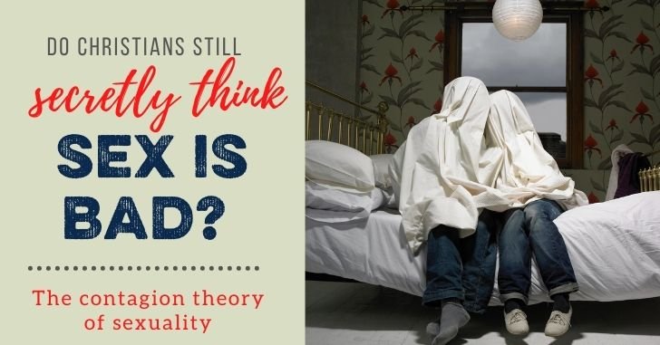 Do Christians Think Sex is Bad? The Contagion Theory of Sexuality