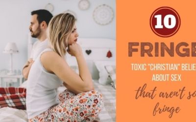 10 Fringe Toxic Christian Beliefs about Sex That Aren’t So Fringe