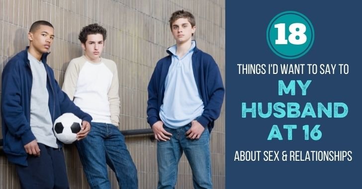 18 Things to Say tTeenage Boys About Sex & Relatonships