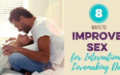 8 Ways to Improve Sex for International Lovemaking Day!