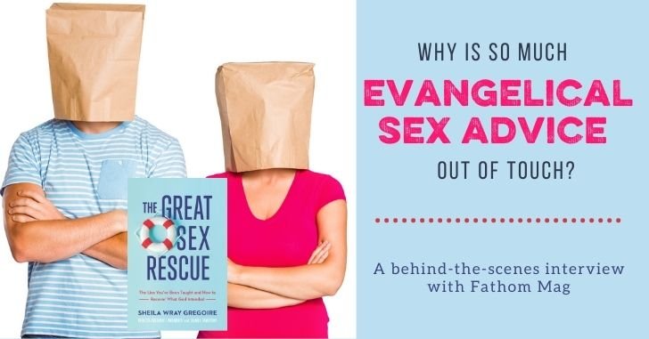 Why is So Much Evangelical Sex Advice Out of Touch?