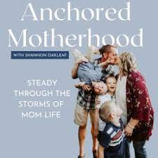 Anchored Motherhood Podcast