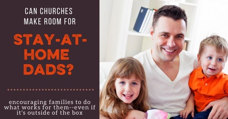 Can Churches Make Room for Stay at Home Dads?