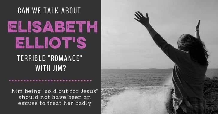 On Elisabeth Elliot’s Terrible Courtship–and Dating Men “Sold Out for Jesus”