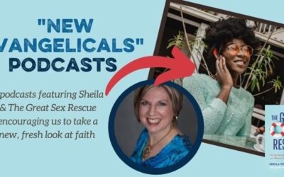 “New Evangelicals” and Podcasts about The Great Sex Rescue!
