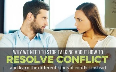 Why We Need to Stop Talking about Resolving Conflict in Marriage