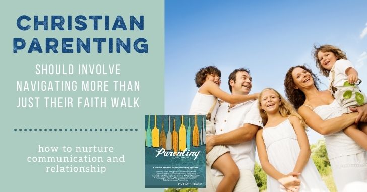 Christian Parenting Should Involve More than Influencing Your Kids’ Faith Walk