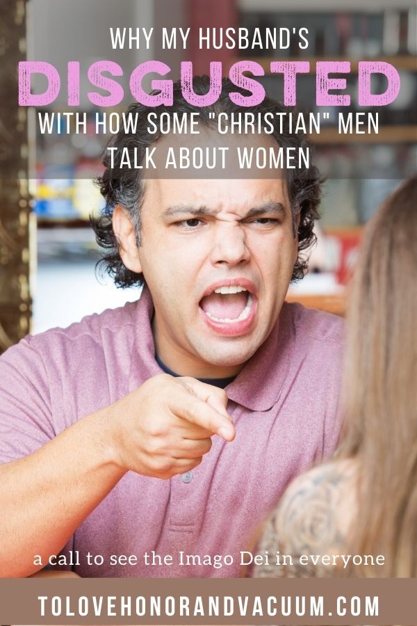 Why Keith is Disgusted with How Some Christian Men Talk about Women