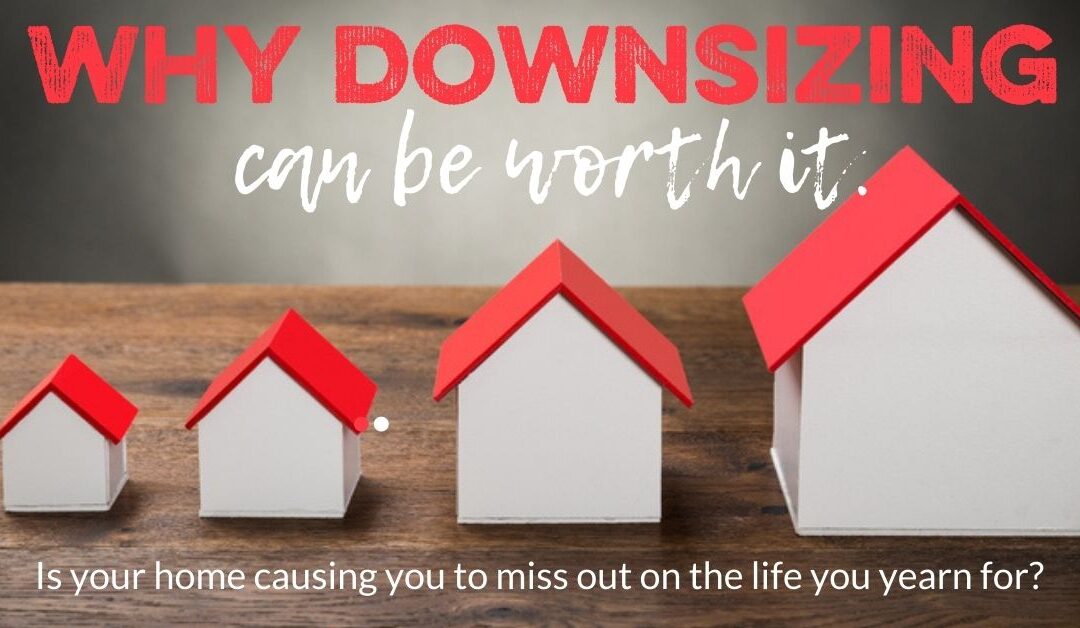 Why Downsizing Can Be Worth It