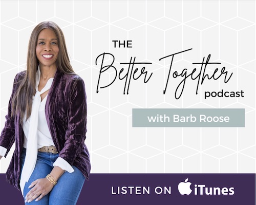 Better Together with Barb Roose
