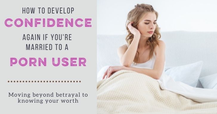 Developing confidence when you're married to a porn user