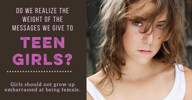 The Embarrassment Teen Girls Feel at Being Female