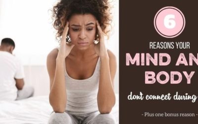 6 Reasons Your Mind and Body May Not Connect During Sex