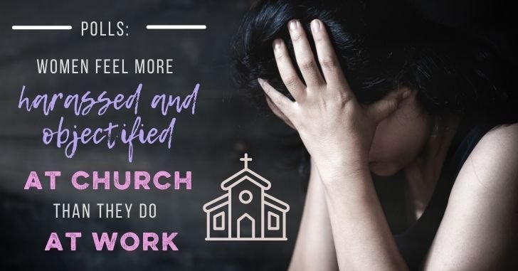 Women Feel More Sexually Harassed At Church