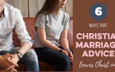 6 Ways Christian Marriage Advice Leaves Christ Out