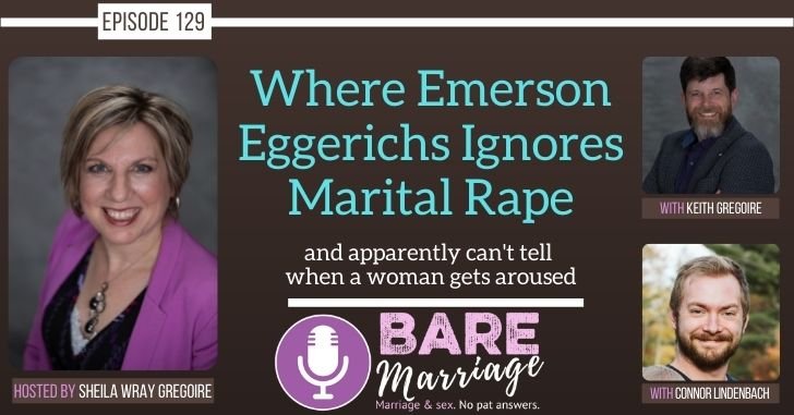 Emerson Eggerichs Ignoring Marital Rape Podcast